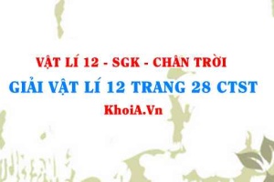 Giải Vật lí 12 trang 28 Chân trời Sáng tạo